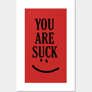 you are suck Posters and Art